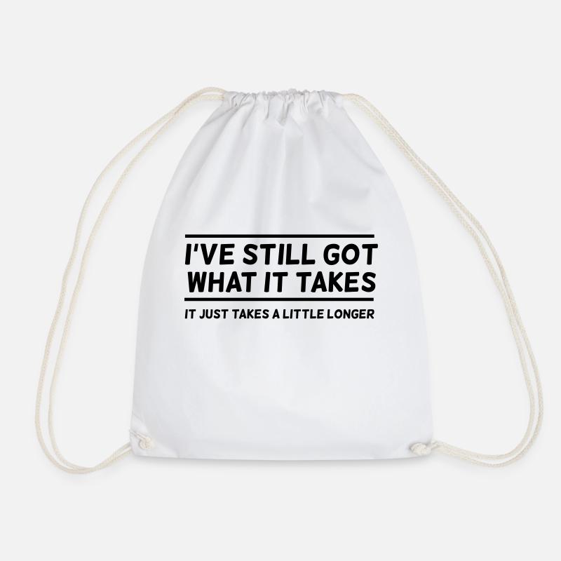 I've Still Got What It Takes... - Drawstring Bag - white