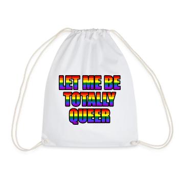 Let Me Be Totally Queer - Drawstring Bag - white - Front