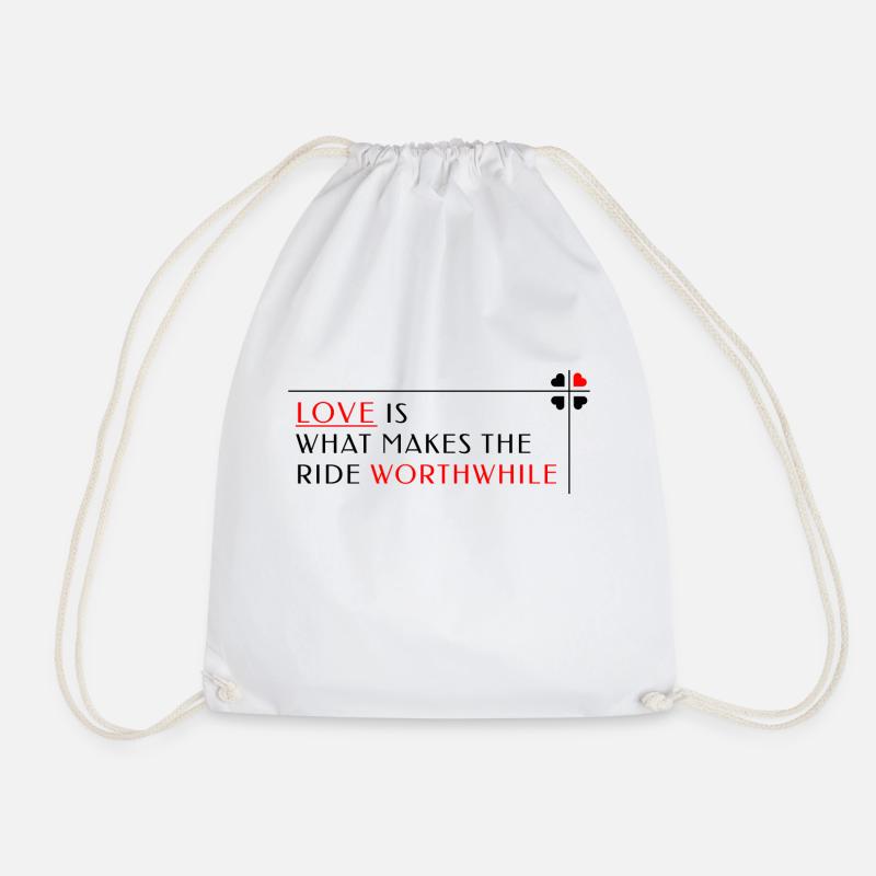 Love is what makes the ride worthwhile - Drawstring Bag - white