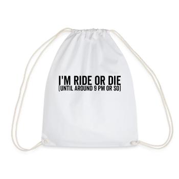 I'm Ride or Die Until Around 9pm or So - Drawstring Bag - white - Front