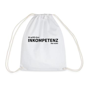 Mir gefällt diese Inkompetenz hier nicht - Turnbeutel - Weiß - Vorne