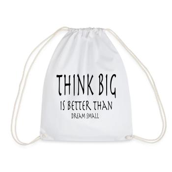 Think Big is better than dream small - Turnbeutel - Weiß - Vorne