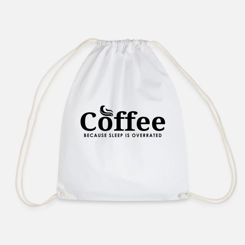 Coffee, because sleep is overrated - Kaffee Shirt - Turnbeutel - Weiß