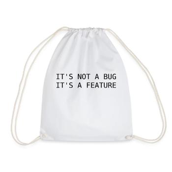 It's not a bug, its a feature - Drawstring Bag - white - Front
