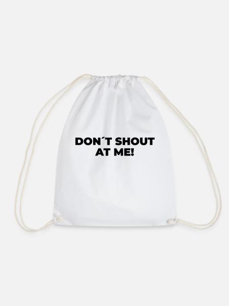 Don´t Shout At Me - Statement Print - Drawstring Bag - white