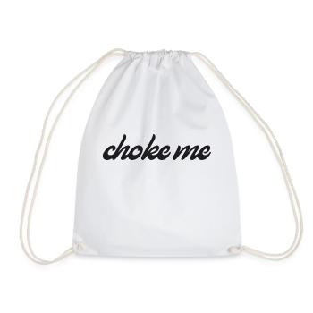 Choke me....black - Turnbeutel - Weiß - Vorne