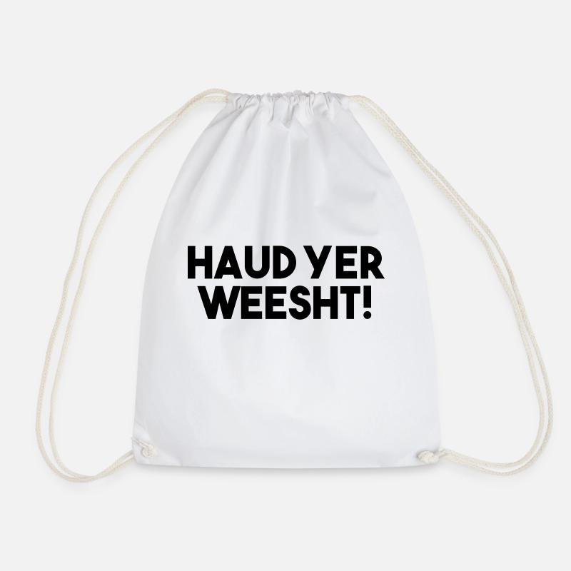 Haud Yer Weesht! - Funny Scottish Slang Quote - Drawstring Bag - white