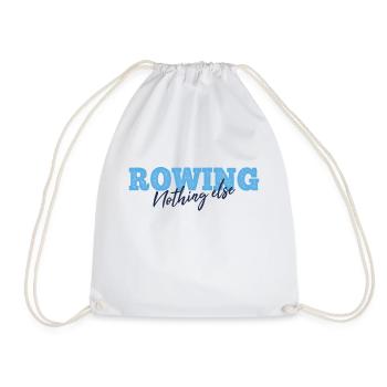 Rowing Nothing Else Slogan - Rower - Rowing - Drawstring Bag - white - Front