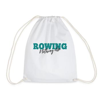 Rowing Nothing Else Slogan - Rower - Rowing - Drawstring Bag - white - Front