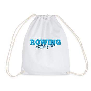 Rowing Nothing Else Slogan - Rower - Rowing - Drawstring Bag - white - Front