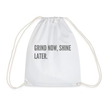 Grind now, shine later. - Drawstring Bag - white - Front