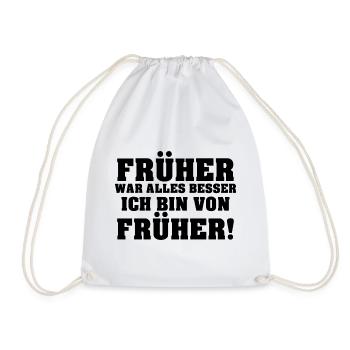 Früher War Alles Besser Ich Bin Von Früher! - Turnbeutel - Weiß - Vorne