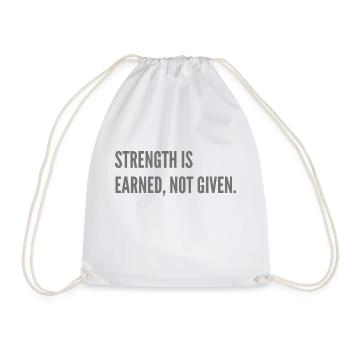 Strenght is earned, not given. - Drawstring Bag - white - Front