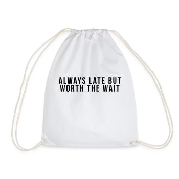 Always late but worth the - Drawstring Bag - white - Front