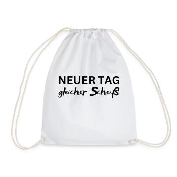Neuer Tag gleicher Scheiß Lustiger Spruch Geschenk - Turnbeutel - Weiß - Vorne