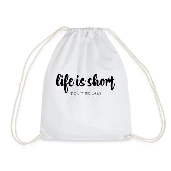 life is short Don´t be Lazy - Turnbeutel - Weiß - Vorne