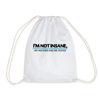 I'm not insane, my mother had me tested - Turnbeutel - Weiß - Vorne