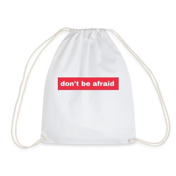 Don't be afraid - Drawstring Bag - white - Front