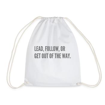 Lead, follow, or get out of the way. - Drawstring Bag - white - Front