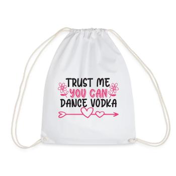 Trust Me You Can Dance Vodka - Lustiger Spruch - Turnbeutel - Weiß - Vorne