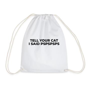 Tell Your Cat I Said Pspspsps - Drawstring Bag - white - Front