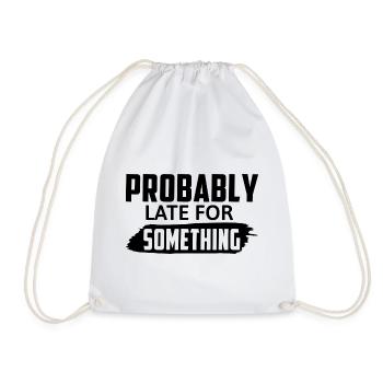 Probably Late For Something - Drawstring Bag - white - Front