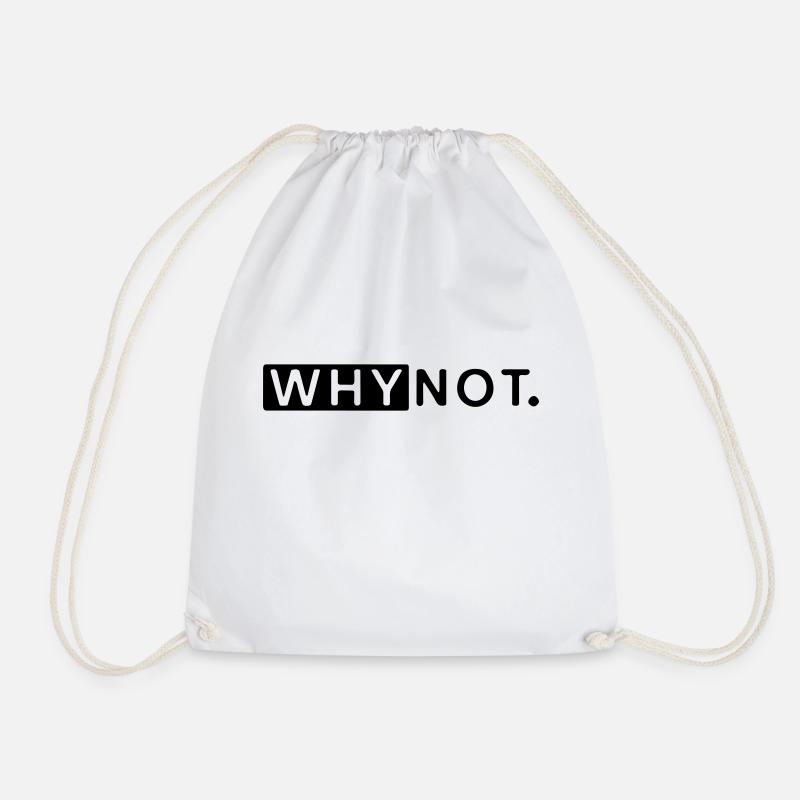 why not - Drawstring Bag - white