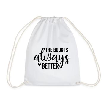 The Book Is Always Better - Books Saying - Drawstring Bag - white - Front
