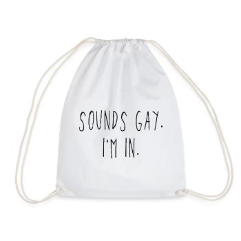 Sounds Gay. I'm In. - Turnbeutel - Weiß - Vorne