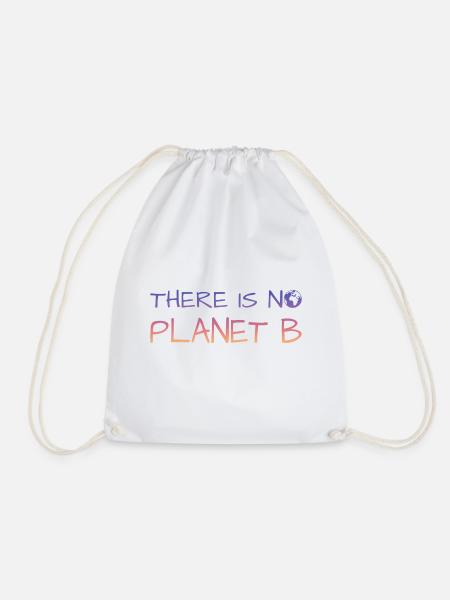 there is no planet b - Turnbeutel - Weiß