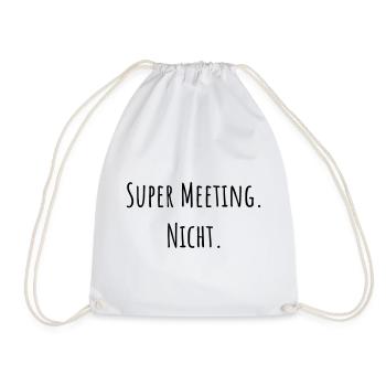 Super Meeting. Nicht. - Turnbeutel - Weiß - Vorne
