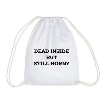 Dead Inside But Still Horny - Turnbeutel - Weiß - Vorne