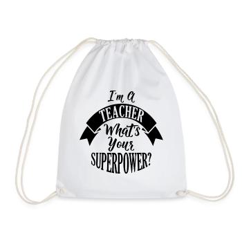 I am a teacher whats your superpower - Drawstring Bag - white - Front