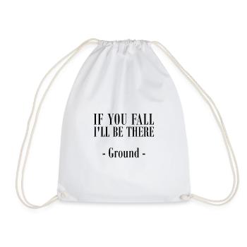 IF YOU FALL, I'LL BE THERE - GROUND - Drawstring Bag - white - Front
