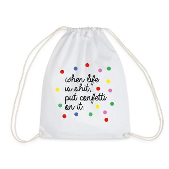 when life is shit, put confetti on it - Turnbeutel - Weiß - Vorne