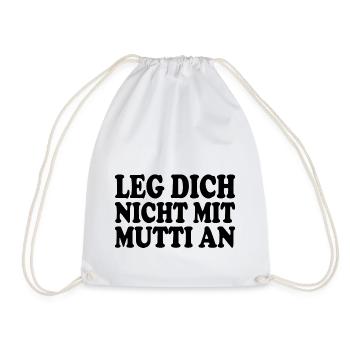 Leg dich nicht mit mutti an - Turnbeutel - Weiß - Vorne