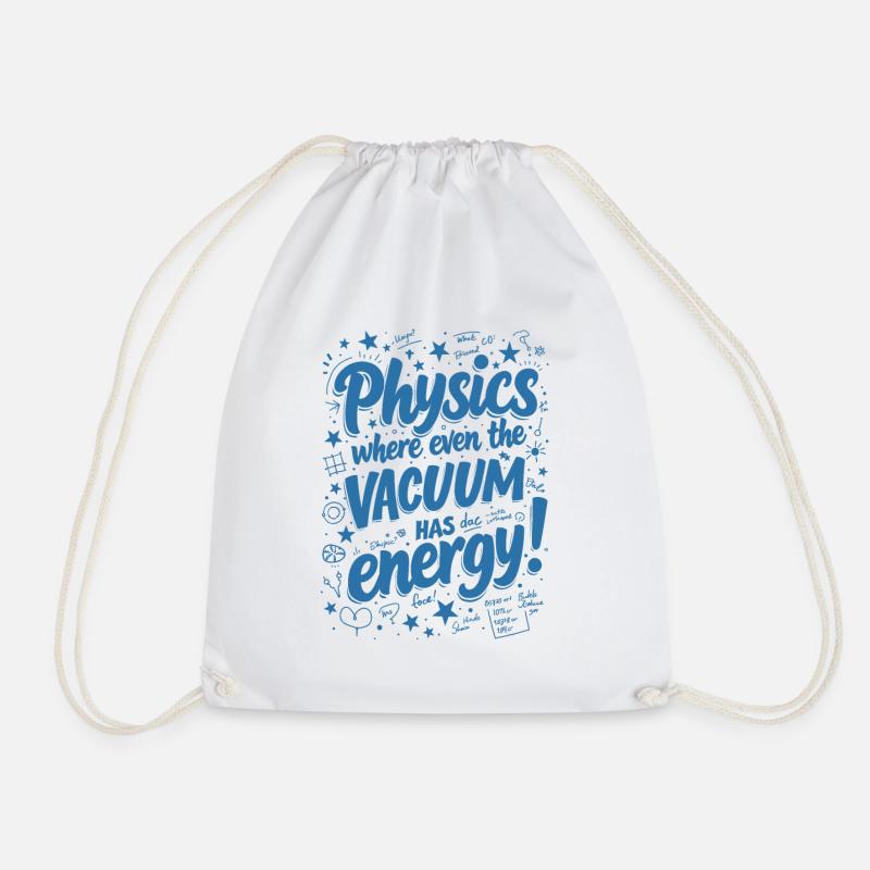 PHYSICS: WHERE EVEN THE VACUUM HAS ENERGY! - Drawstring Bag - white
