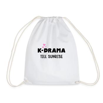 K-Drama till Sunrise - for K-Drama and K-Pop fans - Drawstring Bag - white - Front