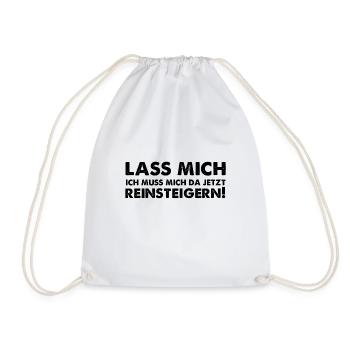 Lass mich ich muss mich da jetzt reinsteigern! - Turnbeutel - Weiß - Vorne
