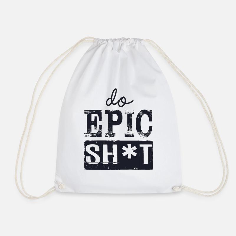 Funny sayings - DO EPIC SHIT - Drawstring Bag - white