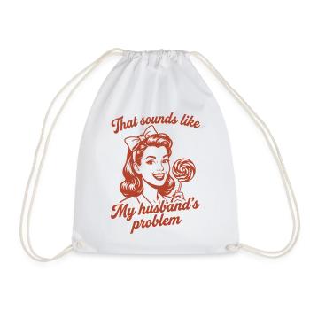 Husband's Problem – Funny Wife Saying - Drawstring Bag - white - Front