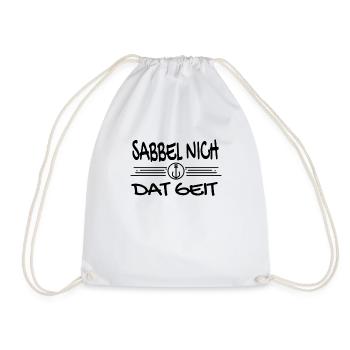 Sabbel Nich Dat Geit - Plattdeutsch Nordsee - Turnbeutel - Weiß - Vorne