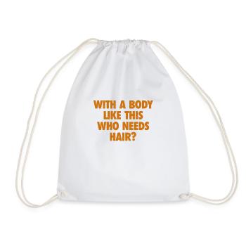 With A Body Like This Who Needs Hair Bald Man - Drawstring Bag - white - Front