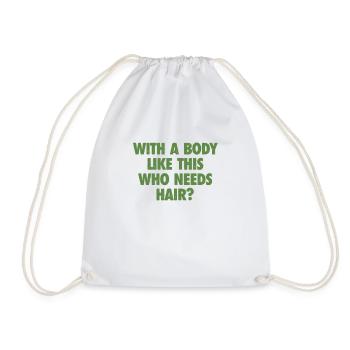 With A Body Like This Who Needs Hair Bald Man - Drawstring Bag - white - Front