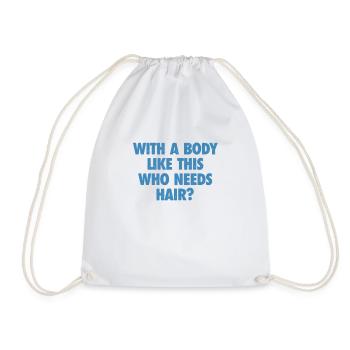 With A Body Like This Who Needs Hair Bald Man - Drawstring Bag - white - Front