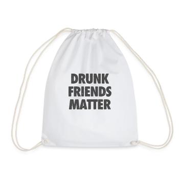 Funny Drunk Friends Matter Drinking - Drawstring Bag - white - Front