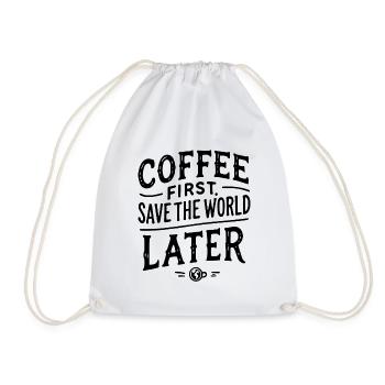 Coffee First, Save the World Later - Turnbeutel - Weiß - Vorne