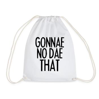 Gonnae No Dae That - Drawstring Bag - white - Front