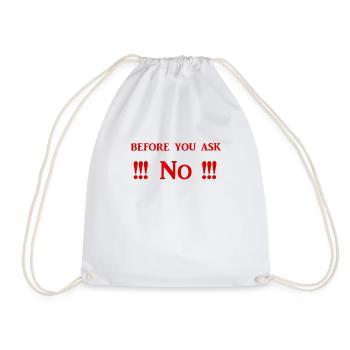 Before you ask No - Funny Everyday Life Shirts - Drawstring Bag - white - Front