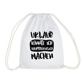 URLAUB KÖNNTE ICH HAUPTBERUFLICH MACHEN - Turnbeutel - Weiß - Vorne